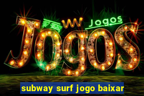 subway surf jogo baixar