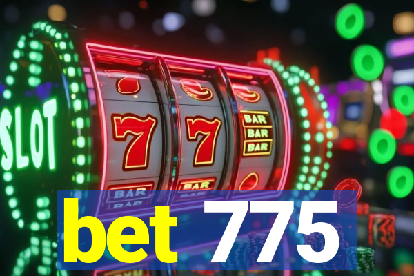 bet 775