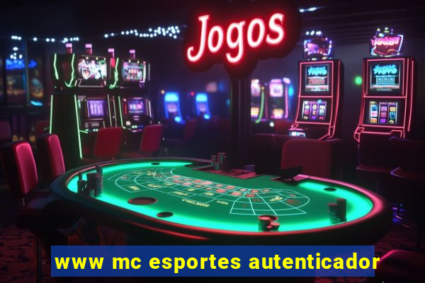 www mc esportes autenticador