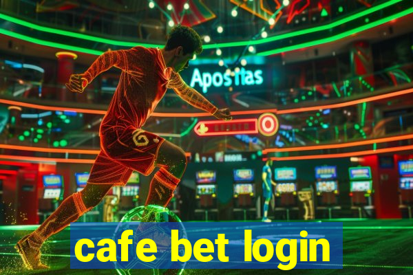 cafe bet login