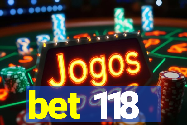 bet 118