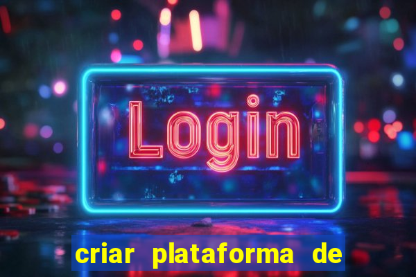 criar plataforma de jogos tigrinho