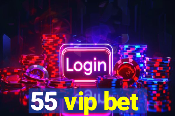 55 vip bet