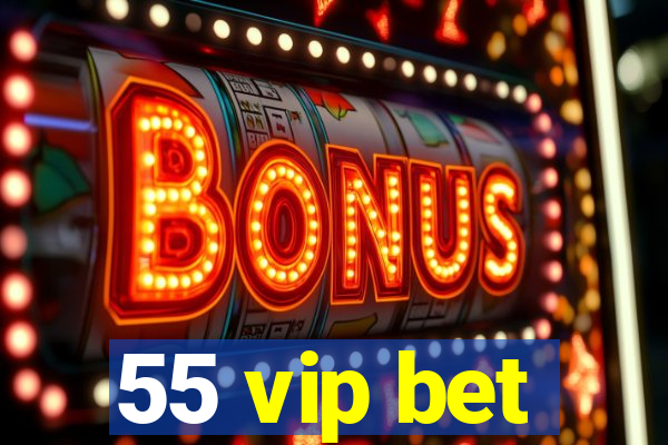 55 vip bet