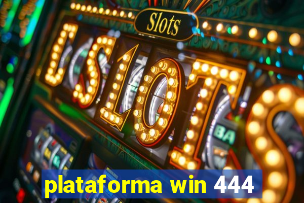 plataforma win 444