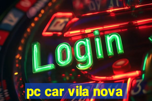 pc car vila nova