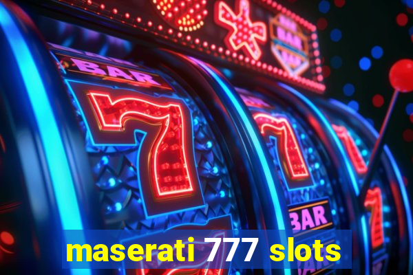 maserati 777 slots