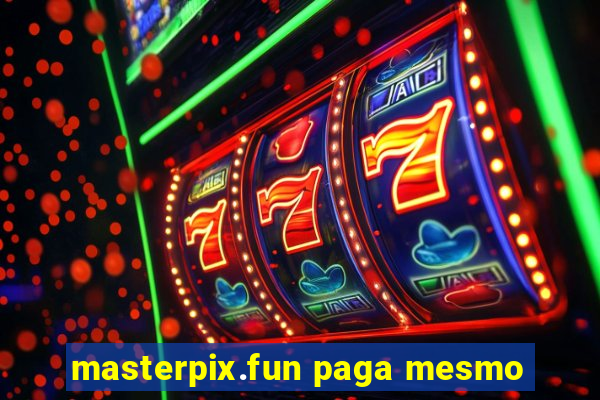 masterpix.fun paga mesmo