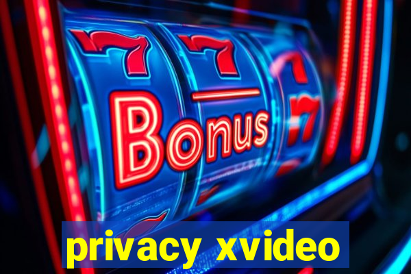 privacy xvideo