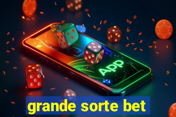 grande sorte bet