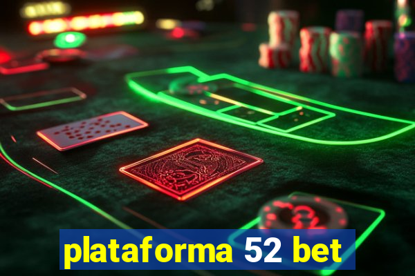 plataforma 52 bet