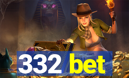 332 bet