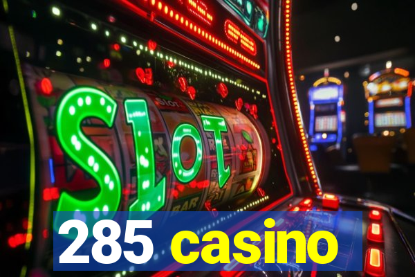 285 casino