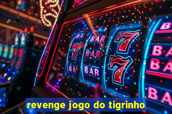 revenge jogo do tigrinho