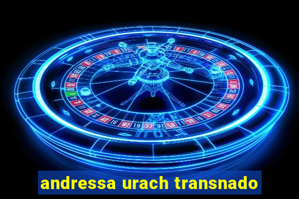 andressa urach transnado