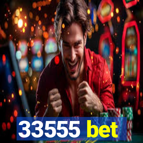 33555 bet