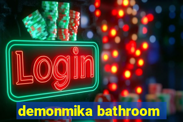 demonmika bathroom