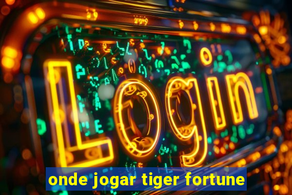 onde jogar tiger fortune