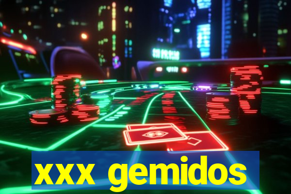 xxx gemidos