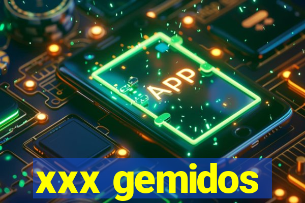 xxx gemidos