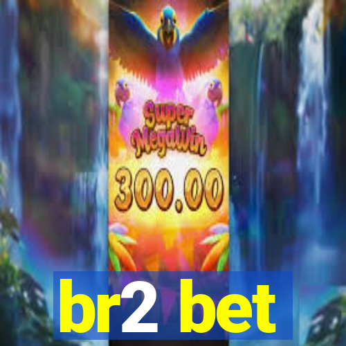 br2 bet