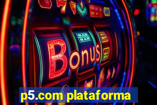 p5.com plataforma