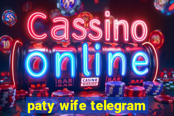 paty wife telegram