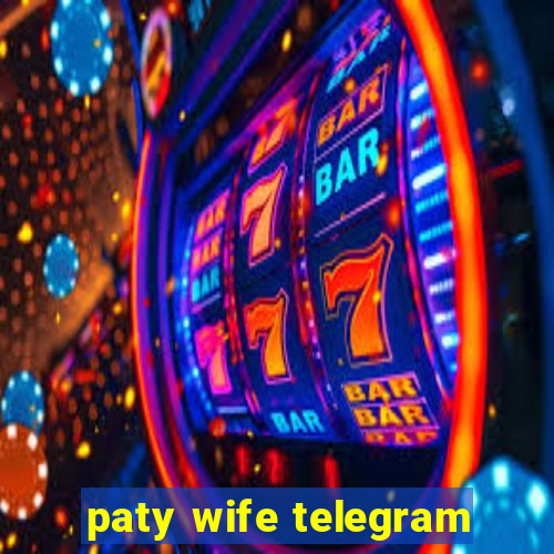 paty wife telegram