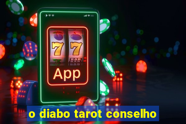 o diabo tarot conselho