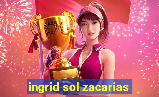 ingrid sol zacarias