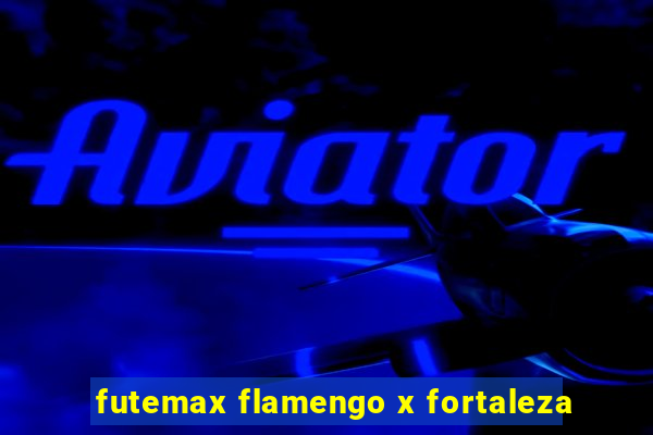 futemax flamengo x fortaleza