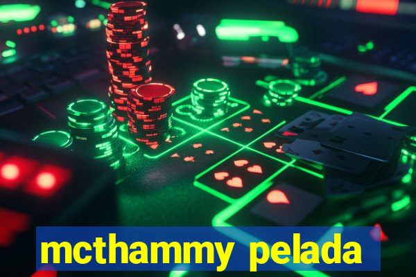 mcthammy pelada