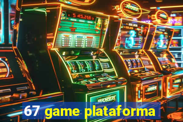 67 game plataforma