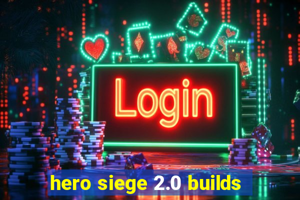 hero siege 2.0 builds