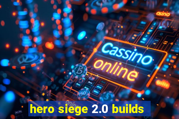 hero siege 2.0 builds