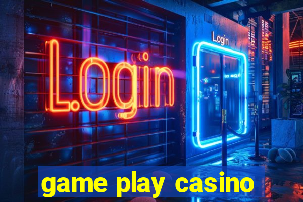 game play casino