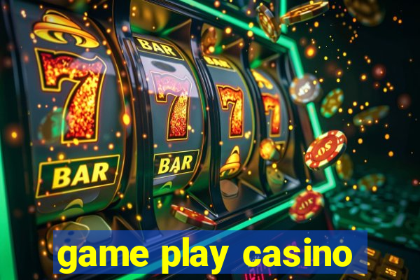 game play casino