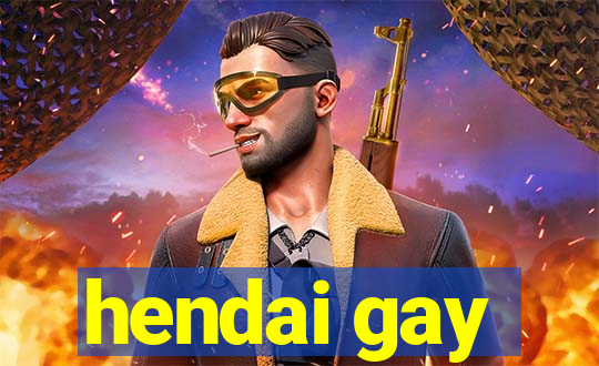 hendai gay