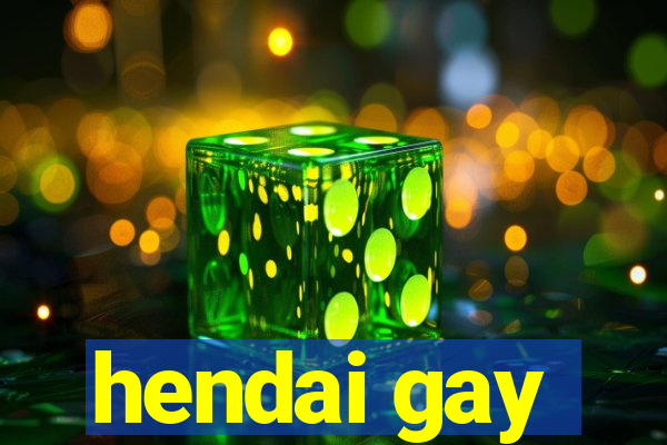 hendai gay