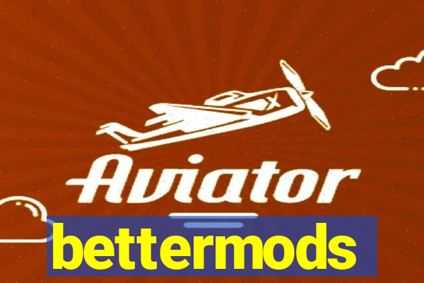 bettermods