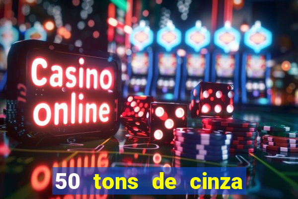 50 tons de cinza online dublado