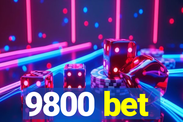 9800 bet