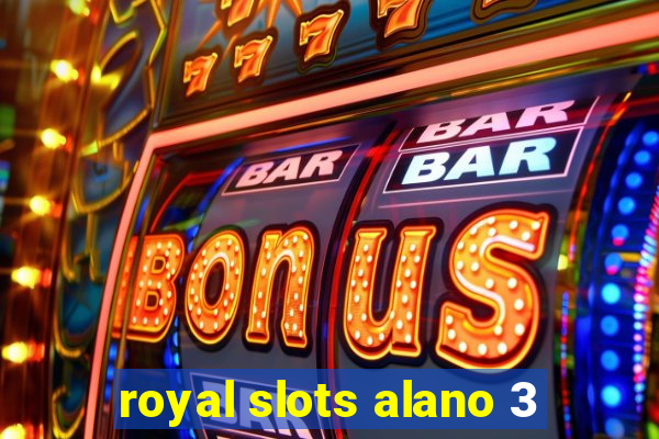 royal slots alano 3