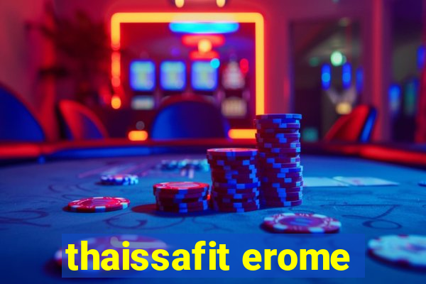 thaissafit erome