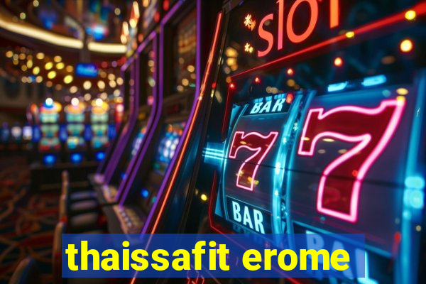 thaissafit erome