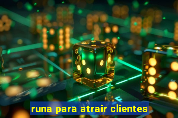 runa para atrair clientes