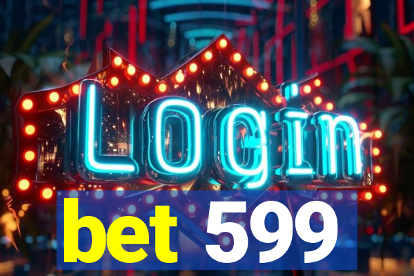 bet 599