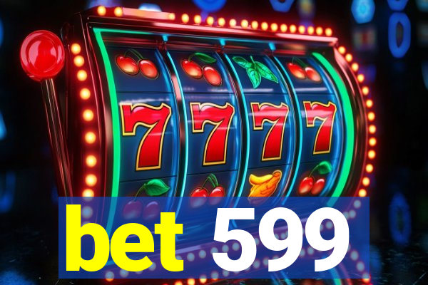 bet 599