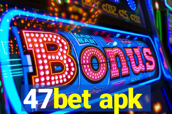 47bet apk