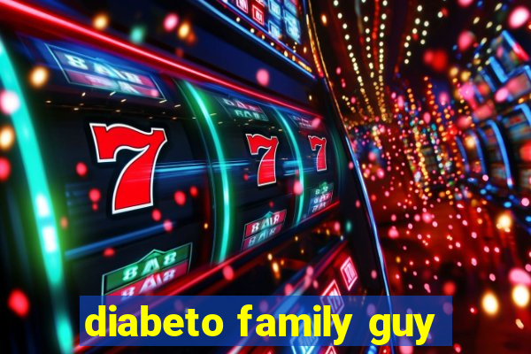 diabeto family guy